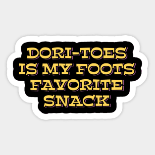 Dori-toes is My Foots Favorite Snack Sticker